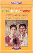 Il piacere dell'italiano. L'avventura delle parole. Dizionario etimologico