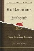 Re Baldoria: Tragedia Satirica in Quattro Atti, in Prosa (Classic Reprint)