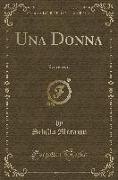 Una Donna: Romanzo (Classic Reprint)