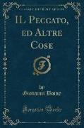 IL Peccato, ed Altre Cose (Classic Reprint)