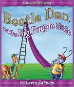 Beetle Dan and the Big Purple Slide: A Beetle Dan Story