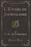 L'Envers du Journalisme (Classic Reprint)