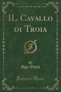 IL Cavallo di Troia (Classic Reprint)