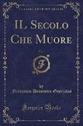 IL Secolo Che Muore, Vol. 1 (Classic Reprint)