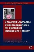 Ultrasmall Lanthanide Oxide Nanoparticles for Biomedical Imaging and Therapy