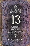 Jeffrey's Favorite 13 Ghost Stories: From Alabama, Georgia, Tennessee, and Mississippi