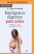 Inteligencia Digestiva Para Niños: Cómo Prevenir Y Tratar La Salud Digestiva de Tus Hijos