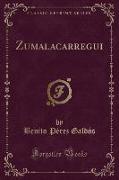 Zumalacarregui (Classic Reprint)