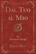 Dal Tuo al Mio (Classic Reprint)