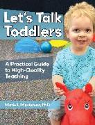 Let's Talk Toddlers: A Practical Guide to High-Quality Teaching