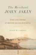 The Merchant John Askin: Furs and Empire at British Michilimackinac