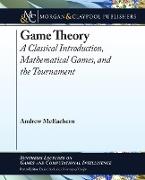 Game Theory: A Classical Introduction, Mathematical Games, and the Tournament