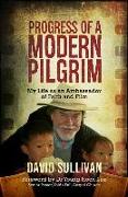 Progress of a Modern Pilgrim: My Life as an Ambassador of Faith and Film