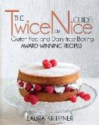 The Twice as Nice Guide: Gluten Free and Dairy Free Baking: Award Winning Recipes