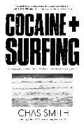 Cocaine + Surfing: A Sordid History of Surfing's Greatest Love Affair