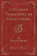 Leyendas y Tradiciones, en Prosa y Verso (Classic Reprint)