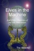 Elves in the Machine and Other Oddities of the 4th Dimension