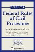 Federal Rules of Civil Procedure with Resources for Study: 2017-2018 Statutory Supplement
