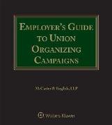 Employer's Guide to Union Organizing Campaigns: 2017 Edition