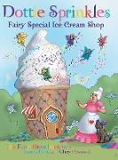 Dottie Sprinkles: Fairy Special Ice Cream Shop