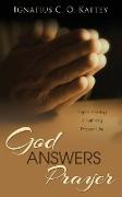 God Answers Prayer: Experiencing a Fulfilling Prayer Life