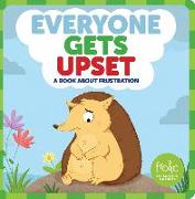 Everyone Gets Upset: A Book about Frustration