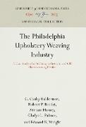 The Philadelphia Upholstery Weaving Industry