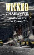 Wicked Charlotte: The Sordid Side of the Queen City