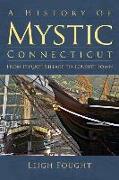 A History of Mystic Connecticut: From Pequot Village to Tourist Town