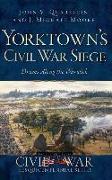 Yorktown's Civil War Siege: Drums Along the Warwick