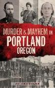 Murder & Mayhem in Portland, Oregon