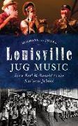 Louisville Jug Music: From Earl McDonald to the National Jubilee