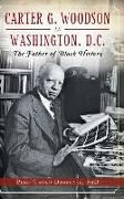 Carter G. Woodson in Washington, D.C.: The Father of Black History