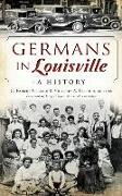 Germans in Louisville: A History