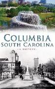 Columbia, South Carolina: A History