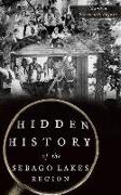 Hidden History of the Sebago Lakes Region