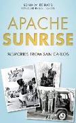 Apache Sunrise: Memories from San Carlos