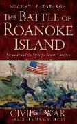 The Battle of Roanoke Island: Burnside and the Fight for North Carolina