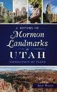 A History of Mormon Landmarks in Utah: Monuments of Faith