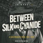 Between Silk and Cyanide: A Codemaker&#65533,s War, 1941-1945
