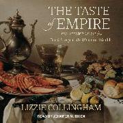 The Taste of Empire: How Britain's Quest for Food Shaped the Modern World