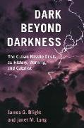 Dark Beyond Darkness: The Cuban Missile Crisis as History, Warning, and Catalyst