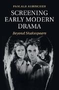 Screening Early Modern Drama