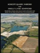 Horcott Quarry, Fairford and Arkell's Land, Kempsford: Prehistoric, Roman and Anglo-Saxon Settlement and Burial in the Upper Thames Valley in Gloucest