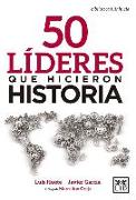 50 Líderes Que Hicieron Historia