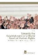 Towards the Establishment of a World Court of Human Rights