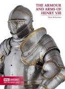 The Armour and Arms of Henry VIII