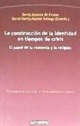 La construcción de la identidad en tiempos de crisis : el papel de la violencia y la religión