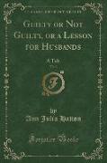 Guilty or Not Guilty, or a Lesson for Husbands, Vol. 3