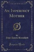 An Imperfect Mother (Classic Reprint)